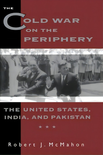 The Cold War On The Periphery, De Ohio State Univ Robert Mcmahon. Editorial Columbia University Press, Tapa Blanda En Inglés