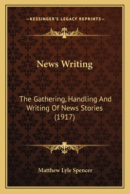 Libro News Writing: The Gathering, Handling And Writing O...