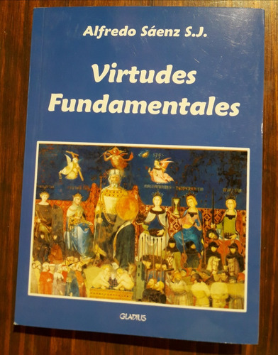 Virtudes Fundamentales - Alfredo Sáenz