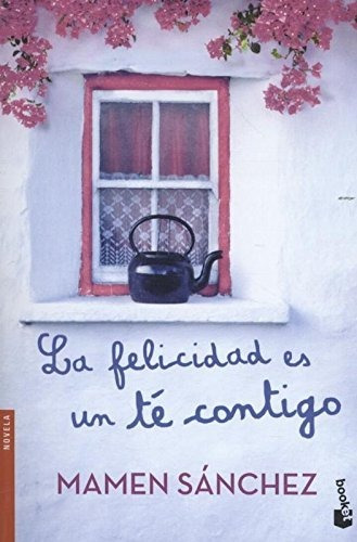 La Felicidad Es Un Té Contigo (novela)
