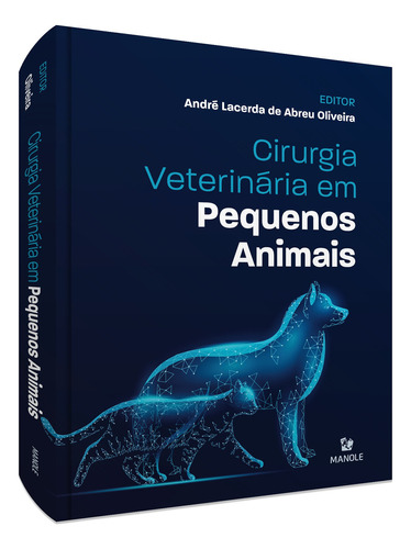Cirurgia Veterinária Em Pequenos Animais, De André Lacerda De Abreu Oliveira. Editora Manole Em Português