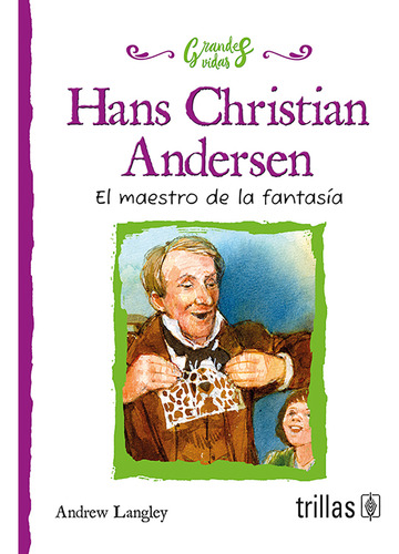 Hans Christian Andersen El Maestro De La Fantasía, De Langley, Andrew., Vol. 1. Editorial Trillas, Tapa Blanda, Edición 1a En Español, 2017