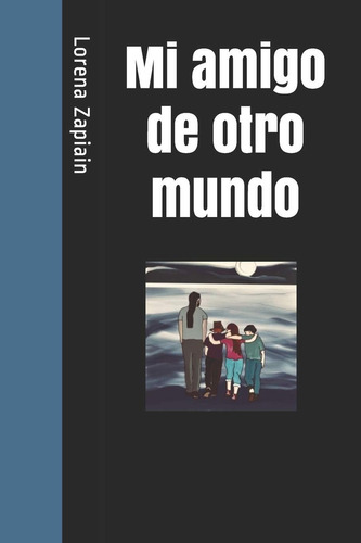 Mi Amigo De Otro Mundo (spanish Edition), De Zapiain, Lorena. Editorial Createspace Independent Publishing Platform, Tapa Blanda En Español