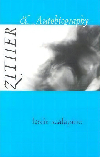 Zither & Autobiography, De Leslie Scalapino. Editorial University Press New England, Tapa Blanda En Inglés