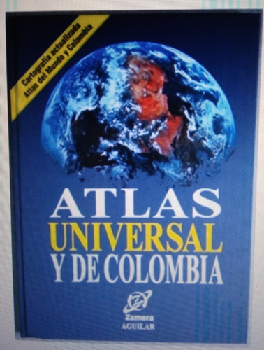 Atlas Universal Y De Colombia-zamora Aguilar-original Color 