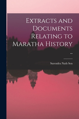 Libro Extracts And Documents Relating To Maratha History ...