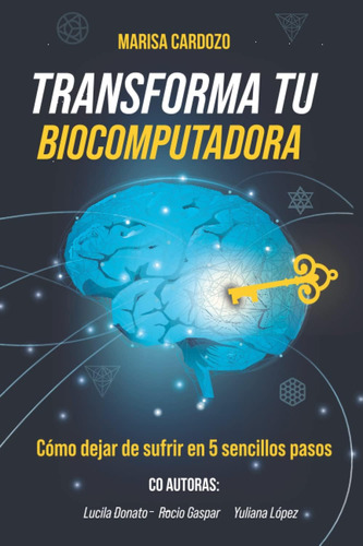 Libro: Transforma Tu Biocomputadora: Cómo Dejar De Sufrir En