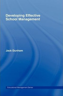 Developing Effective School Management - Jack Dunham