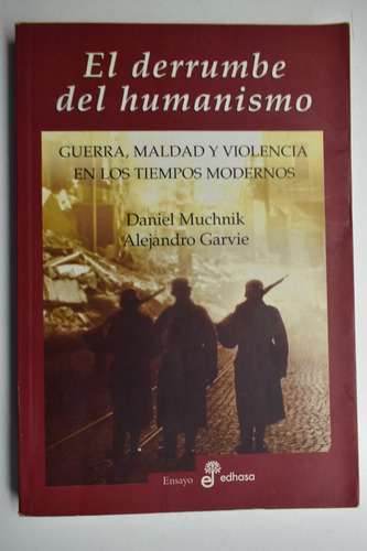 El Derrumbe Del Humanismo: Guerra, Maldad Y Violencia Enc172