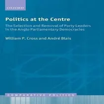 Comprar Libro Politics At The Centre : The Selection And Removal ...