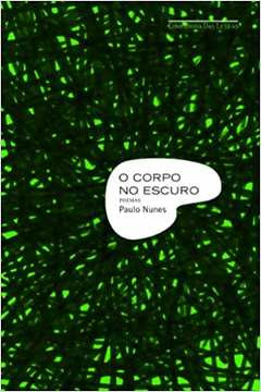 O Corpo No Escuro (lacrado) De Paulo Nunes Pela Companhia Das Letras (2014)