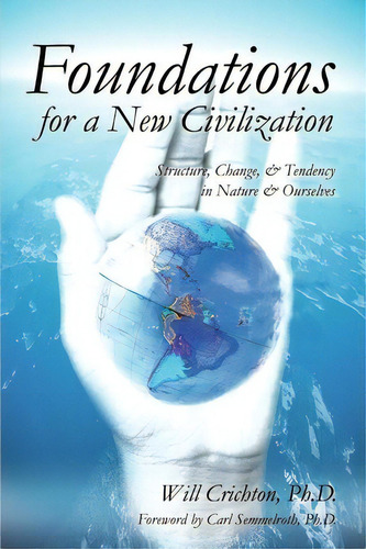 Foundations For A New Civilization, De Will Crichton. Editorial Iuniverse, Tapa Blanda En Inglés