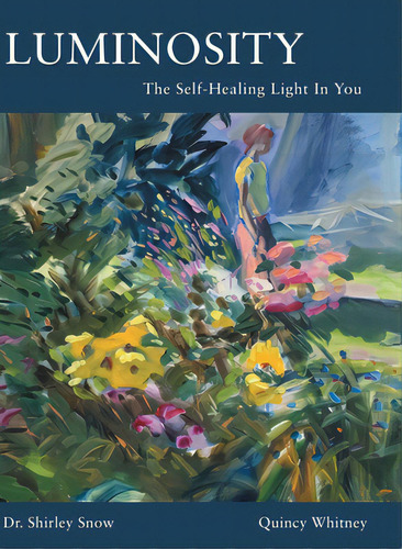 Luminosity: The Self-healing Light In You, De Snow, Shirley. Editorial Price World Pub, Tapa Dura En Inglés