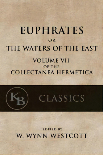 Euphrates: Or The Waters Of The East, De Westcott, W. Wynn. Editorial Createspace, Tapa Blanda En Inglés