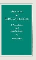 Aquinas On Being And Essence : A Translation And Interpre...