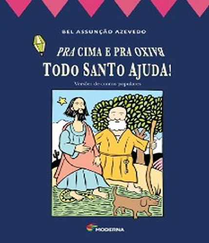 Pra Cima E Pra Baixo Todo Santo Ajuda!: Pra Cima E Pra Baixo Todo Santo Ajuda!, De Azevedo, Bel Assunção. Editora Moderna - Paradidatico, Capa Mole Em Português