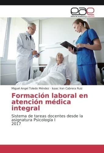 Libro: Formación Laboral En Atención Médica Integral: Sistem