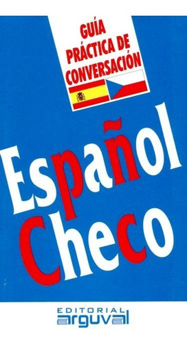 Imagen 1 de 3 de Guía Práctica De Conversación Español - Checo, Arguval
