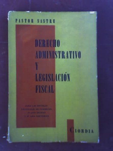 Derecho Administrativo Y Legislacion Fiscal - Pastor Sastre