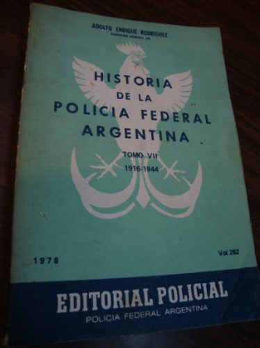 Historia De La Policia Federal Argentina Tomo Vii 1916-1944