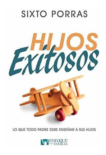 Libro : Hijos Exitosos Lo Que Todo Padre Debe Enseñar A Su