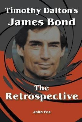 Libro Timothy Dalton's James Bond - The Retrospective - J...