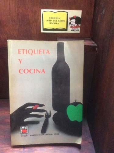 Etiqueta Y Cocina - Martha Lucia Eastman Vélez - Historia