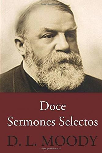 Doce Sermones Selectos - L. Moody, D., de L. Moody,. Editorial CrossReach Publications en español
