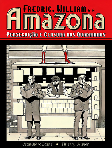 Fredric, William E A Amazona: Perseguição E Censura Aos Quadrinhos, de Jean-marc Lainé. Editorial PIPOCA E NANQUIM, tapa dura en português
