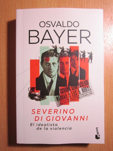 Severino Di Giovanni, El Idealista De La Violencia - O.bayer