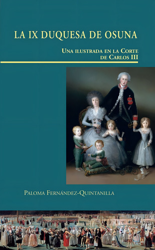 La Ix Duquesa De Osuna. Una Ilustrada En La Corte De Carlos Iii, De Fernández-quintanilla, Paloma. Editorial Doce Calles, Tapa Dura En Español, 2017