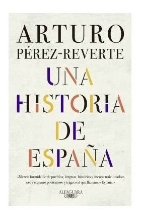 Libro Una Historia De España - Arturo Perez Reverte