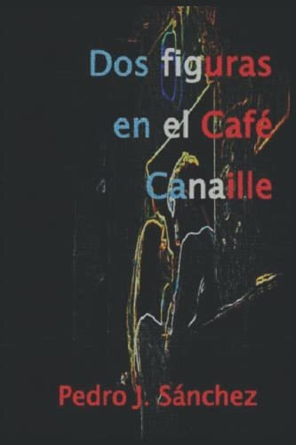 Libro : Dos Figuras En El Cafe Canaille (leyenda, Traicion.