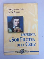 Comprar Respuesta A Sor Filotea De La Cruz. Sor Juana Inés De La C. 