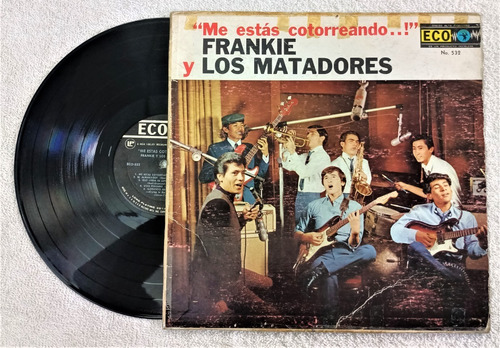 Frankie Y Los Matadores Me Estas Cotorreando Lp De U S A  