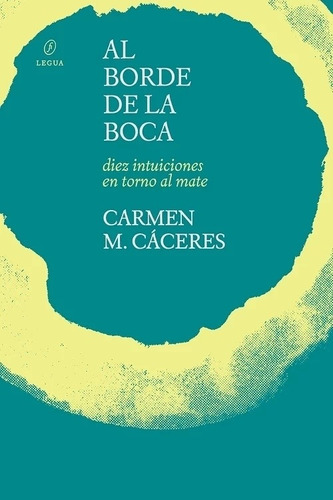 Al Borde De La Boca - Diez Intuiciones En Torno Al Mate - Ca