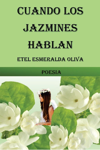 Libro: Cuando Los Jazmines Hablan: Poesia (spanish Edition)
