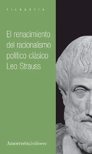 El Renacimiento Del Racionalismo Politico Clasico- Amorrortu