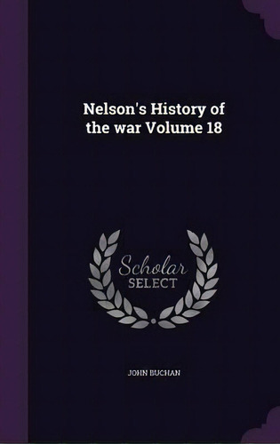 Nelson's History Of The War Volume 18, De John Buchan. Editorial Palala Press, Tapa Dura En Inglés
