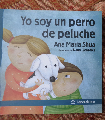 Yo Soy Un Perro De Peluche - Ana María Shua