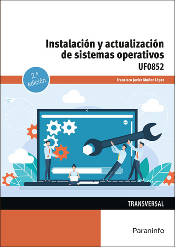Instalacion Y Actualizacion De Sistemas Operativos: Uf0852, De Muñoz Lopez, Francisco Javier., Vol. 1. Editorial Ediciones Paraninfo, S.a, Tapa Blanda, 2ª Edición En Español