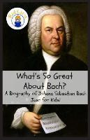 Libro What's So Great About Bach? : A Biography Of Johann...