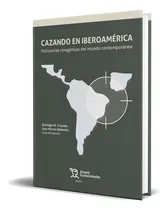 Comprar Libro Cazando En Iberoamérica Santiago M. Cruzada Original, De Santiago M. Cruzada. Editorial Tirant Lo Blanch, Tapa Blanda En Español, 2024
