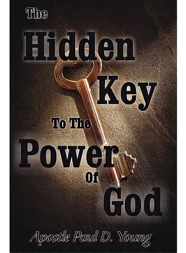 The Hidden Key To The Power Of God, De Young, Paul., Vol. 1. Editorial Al Lavallis Enterprises Llc, Tapa Blanda En Inglés
