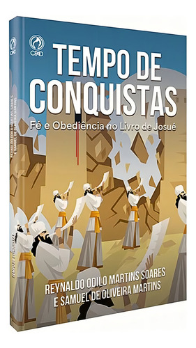 Tempo De Conquistas - Fé E Obediência No Livro De Josué: Ed. Cpad, De Reynaldo Odilo E Samuel De Oliveira., Vol. Único. Editorial Casa Publicadora Das Assembleias De Deus, Capa Mole Em Português, 2020