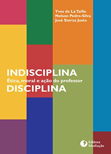 Libro Indisciplina Disciplina Ética Moral E Ação Do Professo