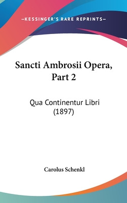 Libro Sancti Ambrosii Opera, Part 2: Qua Continentur Libr...