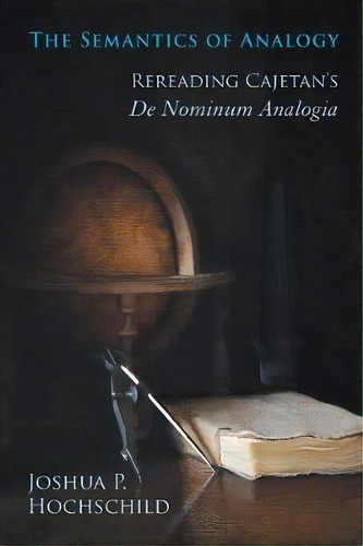 The Semantics Of Analogy, De Joshua P. Hochschild. Editorial University Notre Dame Press, Tapa Blanda En Inglés