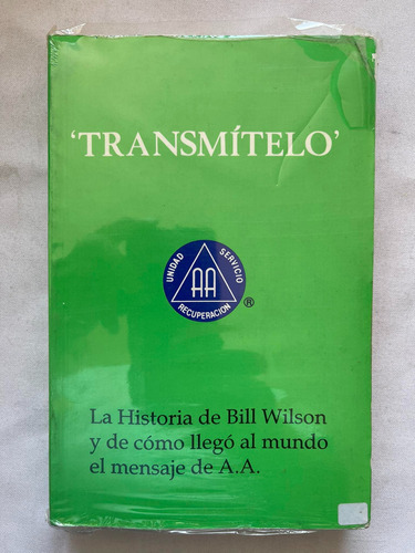 Aa Transmítelo Historia De Bill Wilson Y Cómo Llegó Al Mundo