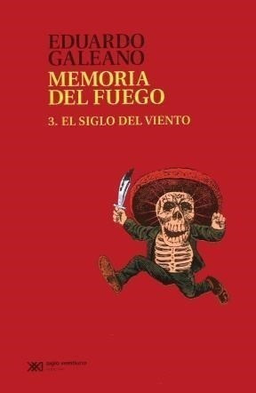 Libro 3. Memoria Del Fuego  El Siglo Del Viento De Eduardo G